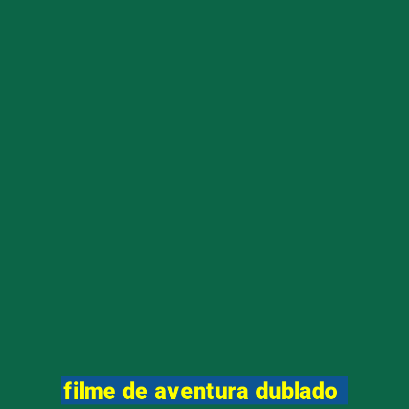 filme de aventura dublado